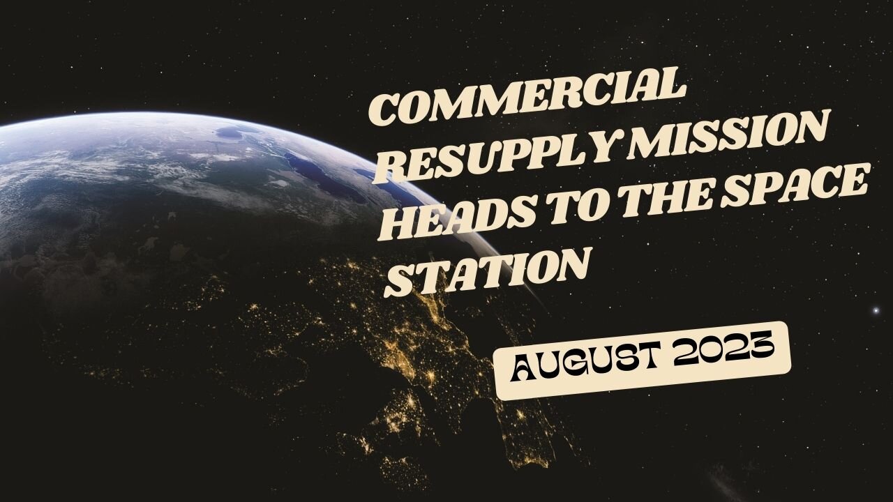 A Commercial Resupply Mission Heads to the Space Station on This Week