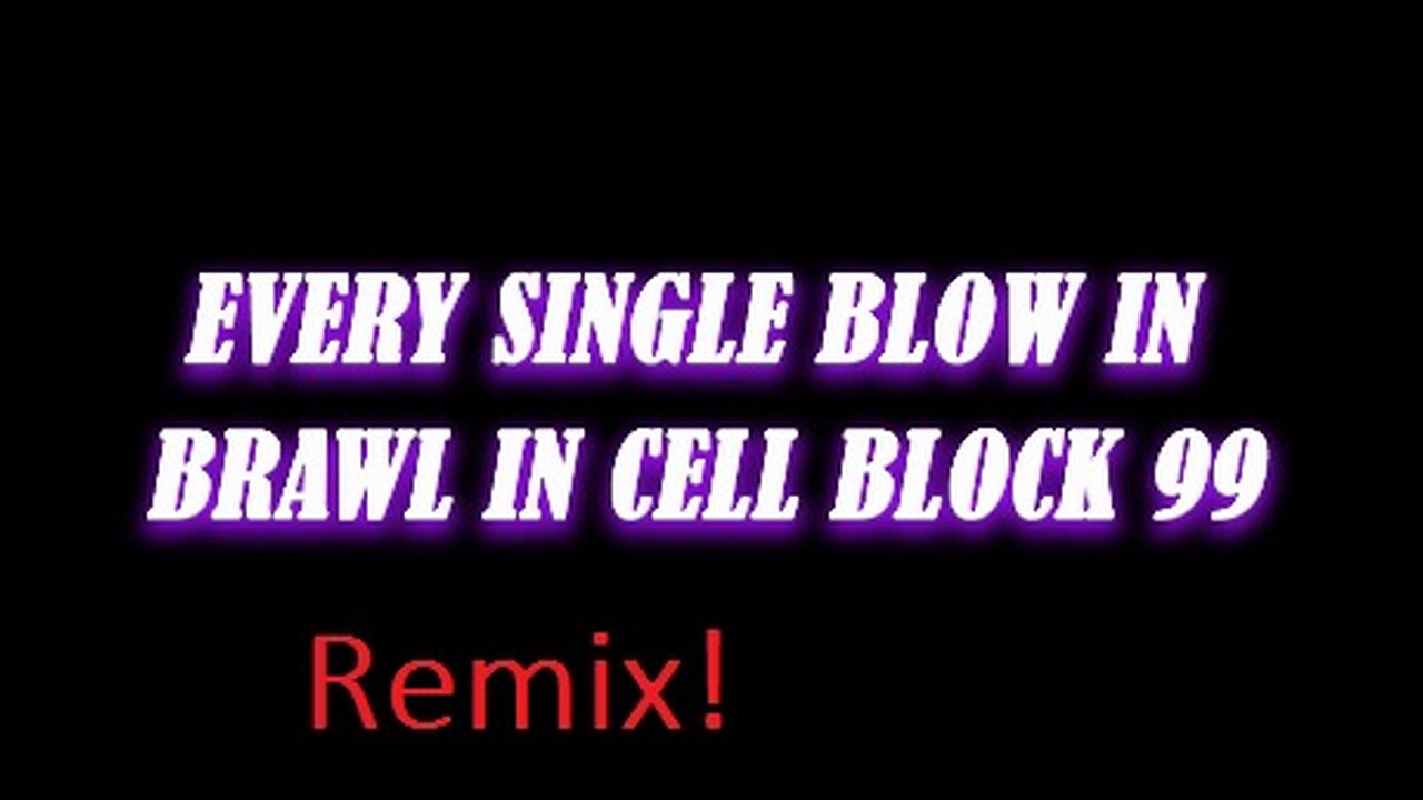 cell block 99 all blows remix