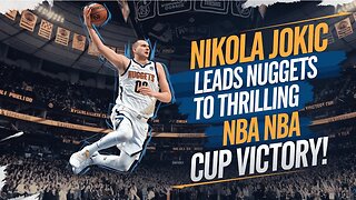 Nikola Jokic LEADS Nuggets to Thrilling NBA Cup Victory!