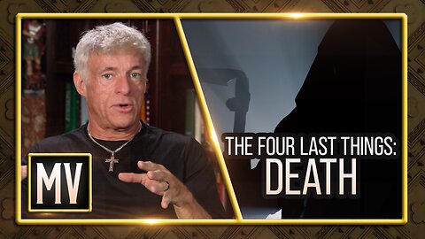 The Michael Voris Show — The Four Last Things: Death
