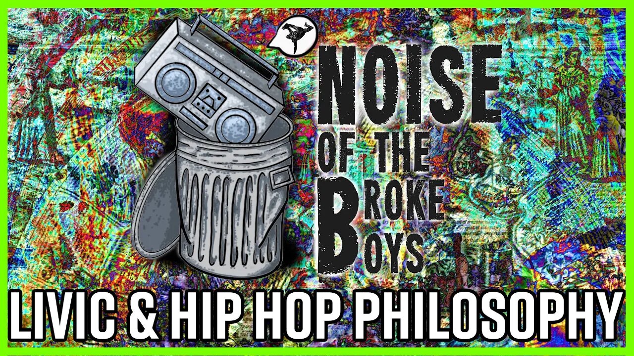 PHILISOPHICAL INVESTIGATIONS IN HIP HOP - NOISE OF THE BROKE BOYS W/ BBOY LIVIC