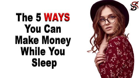 The 5 Ways You Can Make Money While You Sleep