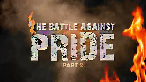 The Battle Against Pride (part 2)