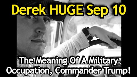 Derek Johnson HUGE - The Meaning Of A Military Occupation And Commander Trump - 9/11/24..