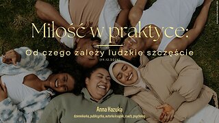 Miłość w praktyce: Od czego zależy ludzkie szczęście? (19.12.2024)