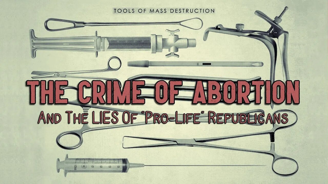 Sam Adams - The Crime of Abortion and the LIES of "Pro-Life" Republicans