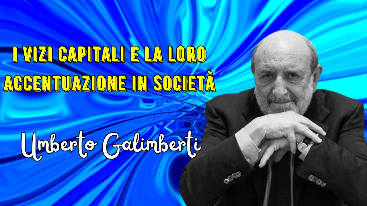 I vizi capitali e la loro accentuazione nella società secondo Galimberti