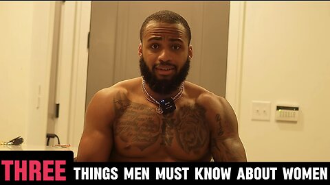 Three things men must know about women