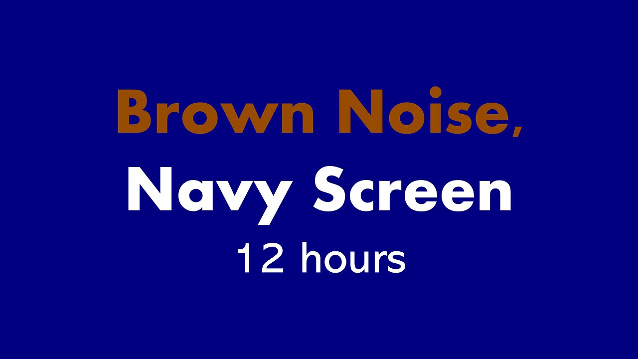 Brown Noise, Navy Screen 🟤🟦 • 12 hours