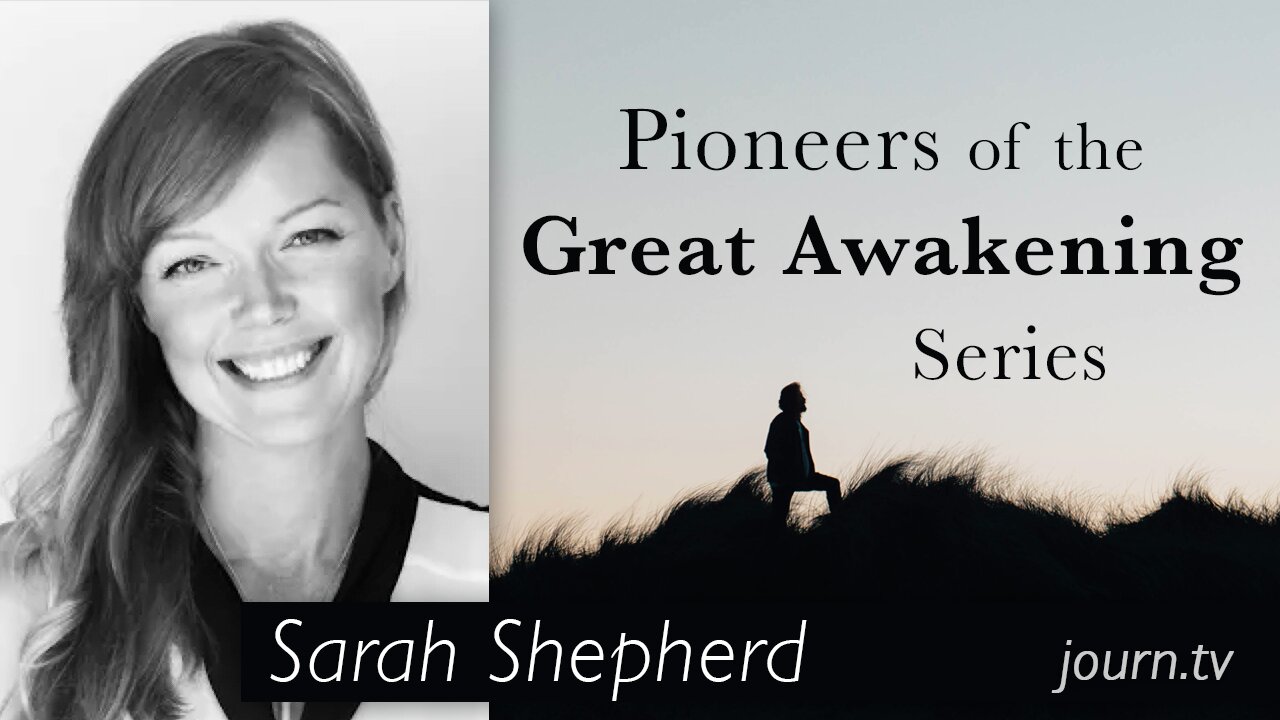 Pioneers of The Great Awakening Series - Session 16: Sarah Shepherd