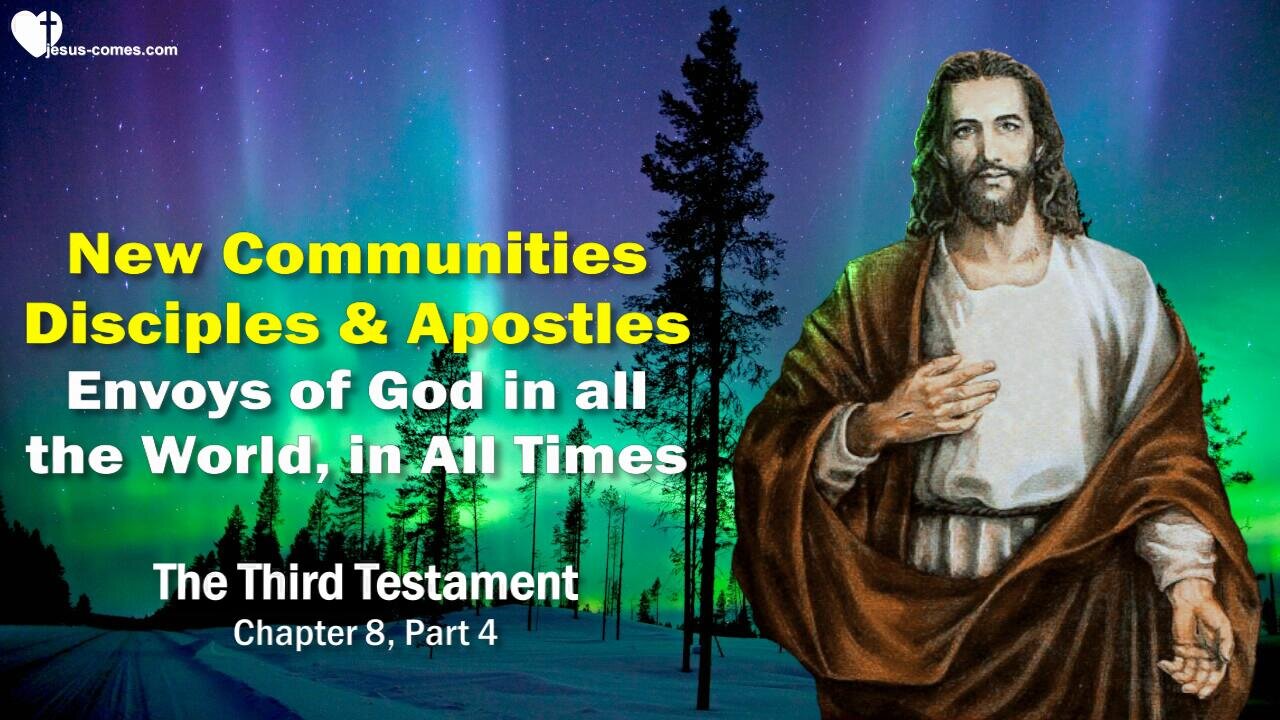 Envoys of God everywhere, at all Times ❤️ New Communities & Apostles... 3rd Testament Chapter 8-3