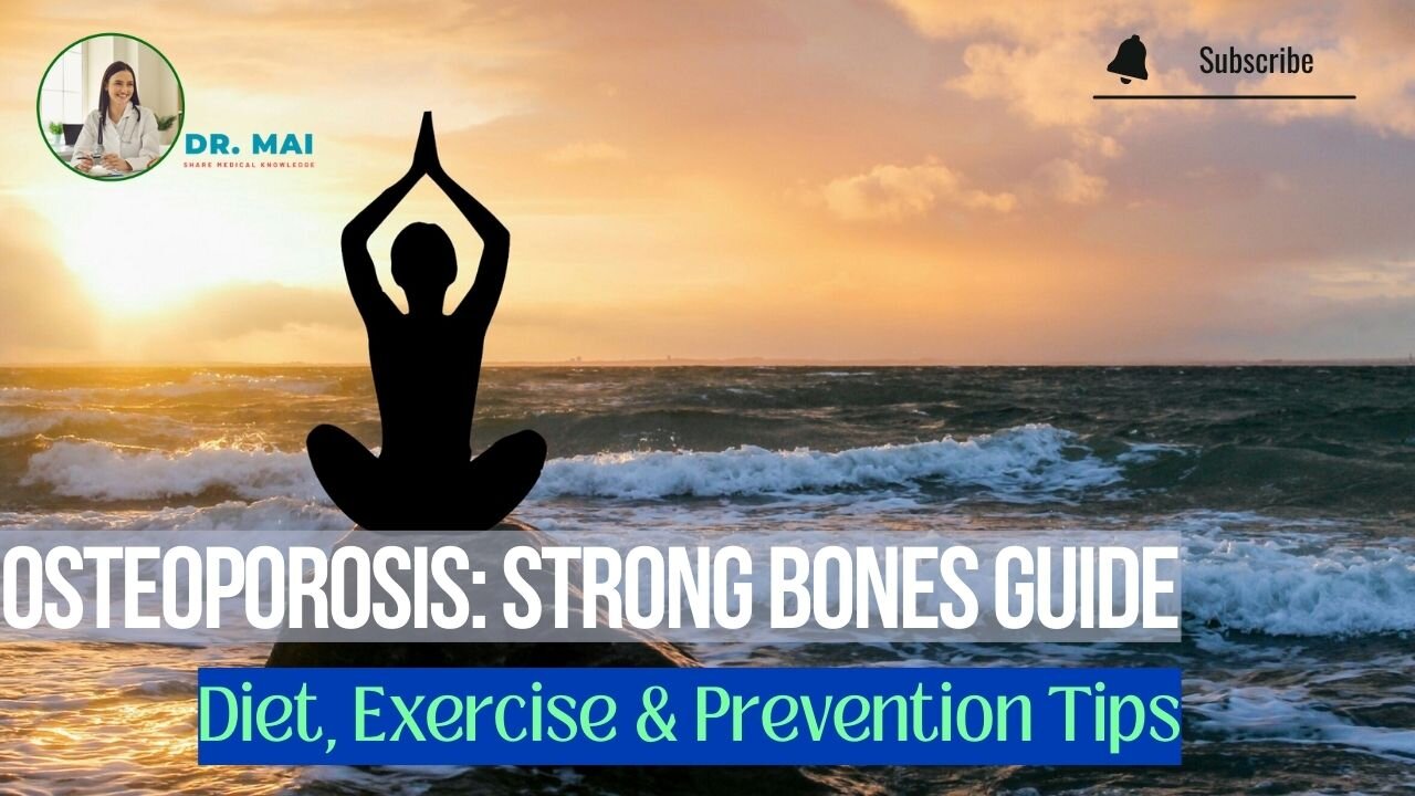 Understanding Osteoporosis: Strong Bones for Life! | DR. MAI