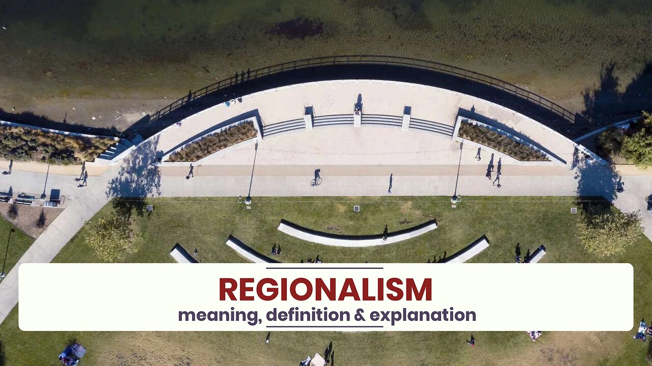 What is REGIONALISM?