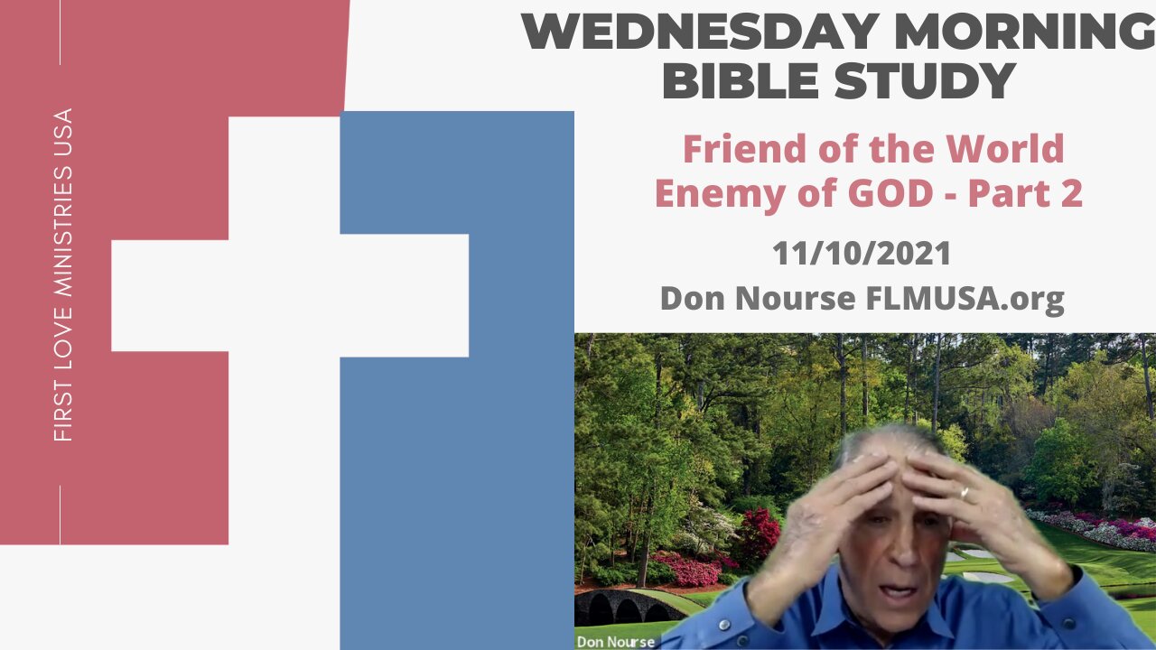 Friend of the World Enemy of GOD Part 2 Bible Study | Don Nourse - FLMUSA 11/10/2021