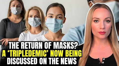 THE RETURN OF MASKS? 'TRIPLEDEMIC' BEING HYPED ON THE NEWS