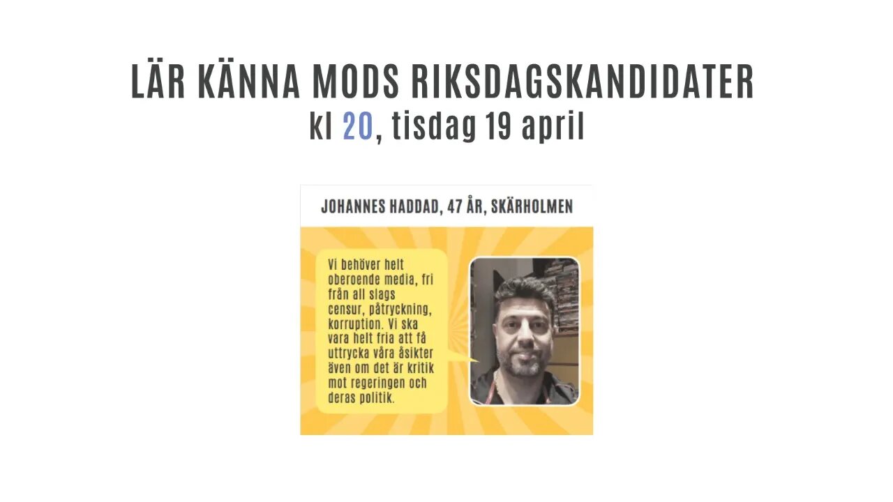 Lär känna MoDs riksdagskandidater Johannes Haddad, tisdag den 19 april, kl 20