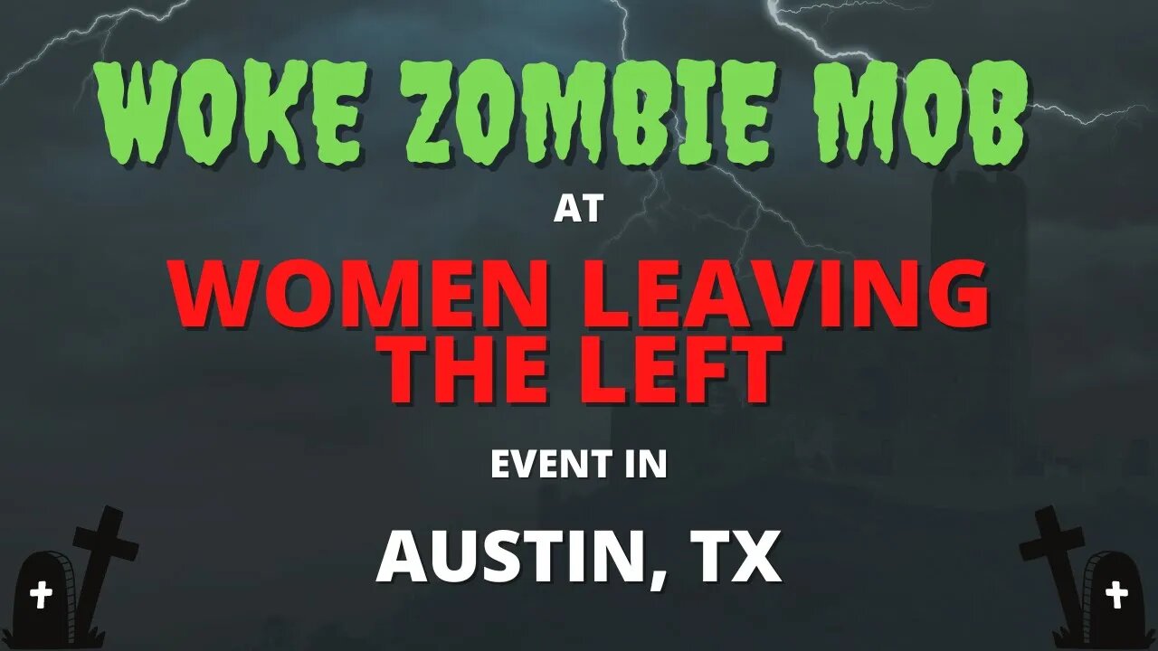 Woke Zombie Mob at Women Leaving the Left Event in Austin, TX