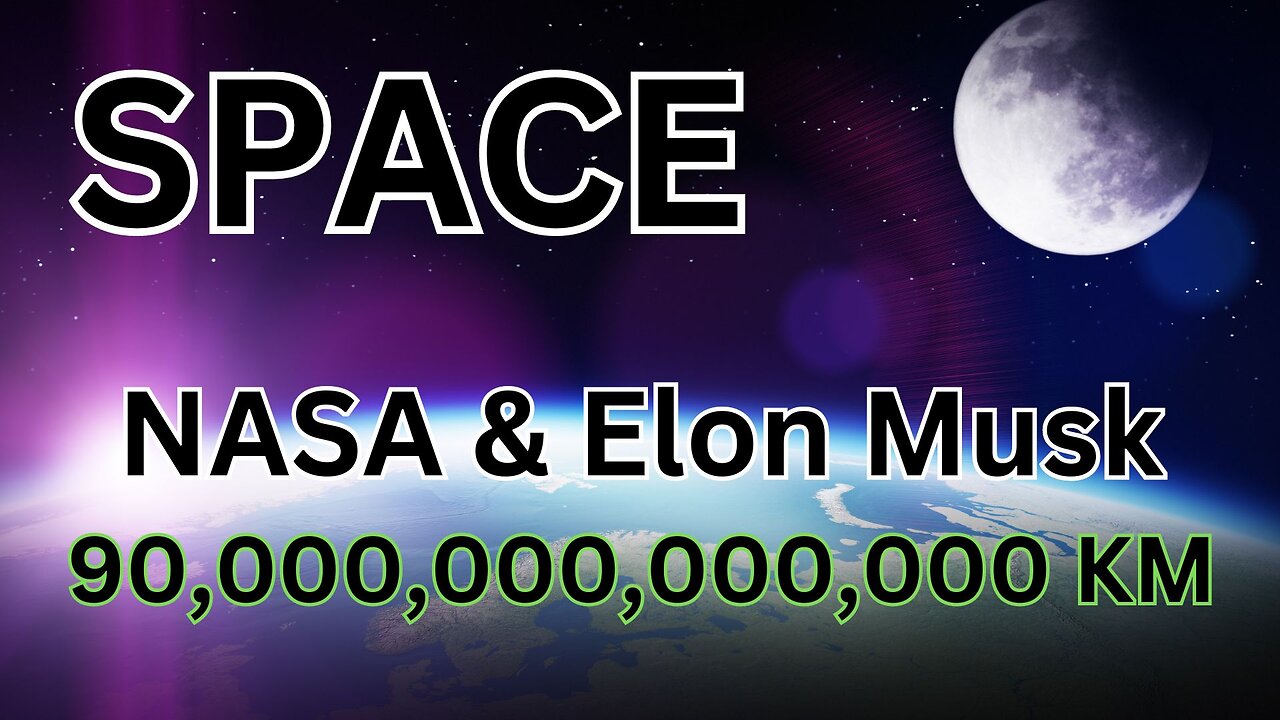 Space NASA & Elon Musk 90,000,000,000,000 KM