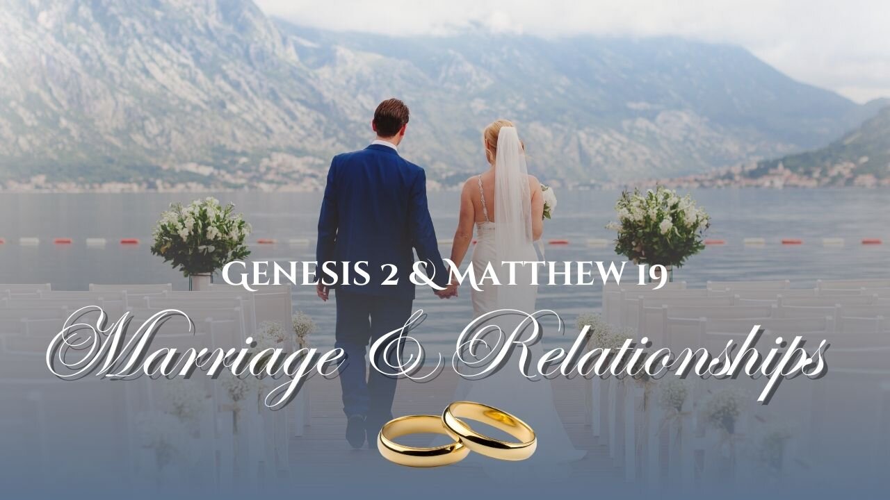 Marriage & Relationships - Genesis 2 & Matthew 19