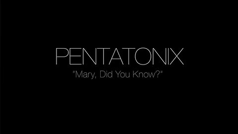 PENTATONIX - 'MARY DID YOU KNOW?'