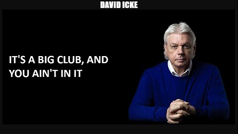 David Icke - It's A Big Club, And You Ain't In It - Dot-Connector Videocast (Sep 2022)