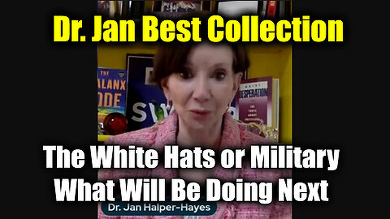 Dr. Jan Halper-Hayes Best Collection - The White Hats or Military What Will Be Doing Next