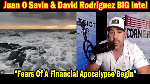 Juan O Savin & David Rodriguez BIG Intel Aug 5: "Fears Of A Financial Apocalypse Begin"