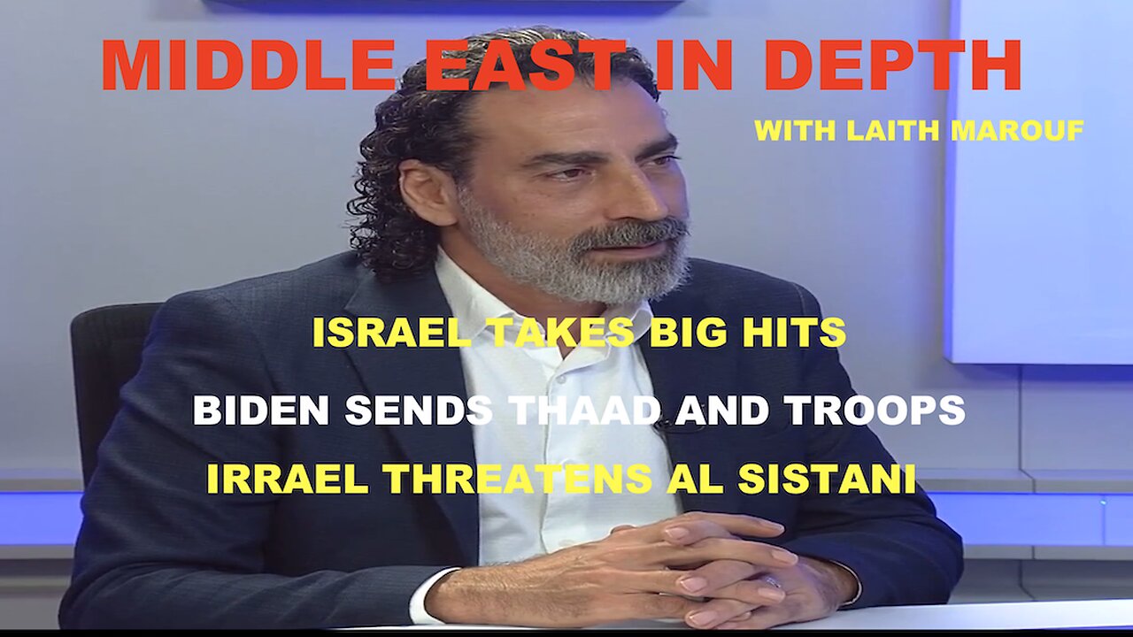 MIDDLE EAST IN DEPTH WITH LAITH MAROUF - EPISODE 28 - ISRAEL TAKES BIG HITS