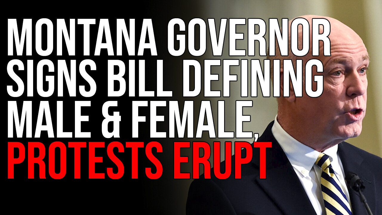 Montana Governor Signs Bill Defining Male & Female, Protests ERUPT