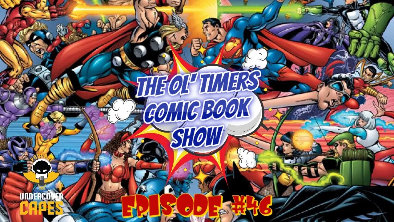 The Ol’ Timers Comic Book Show! Ep. #46