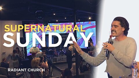 Supernatural Sunday at Radiant Church