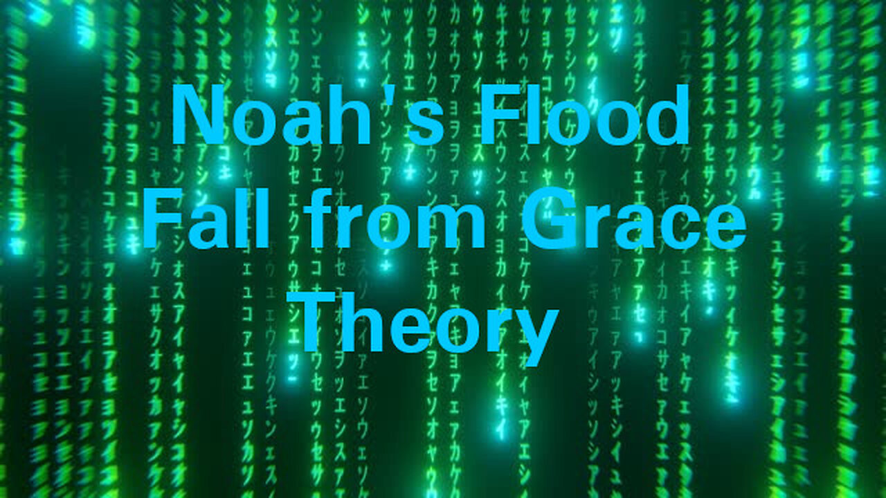 Noah's Flood and the Fall from Grace Theory