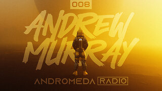 Andrew Murray Presents Andromeda Radio | 008