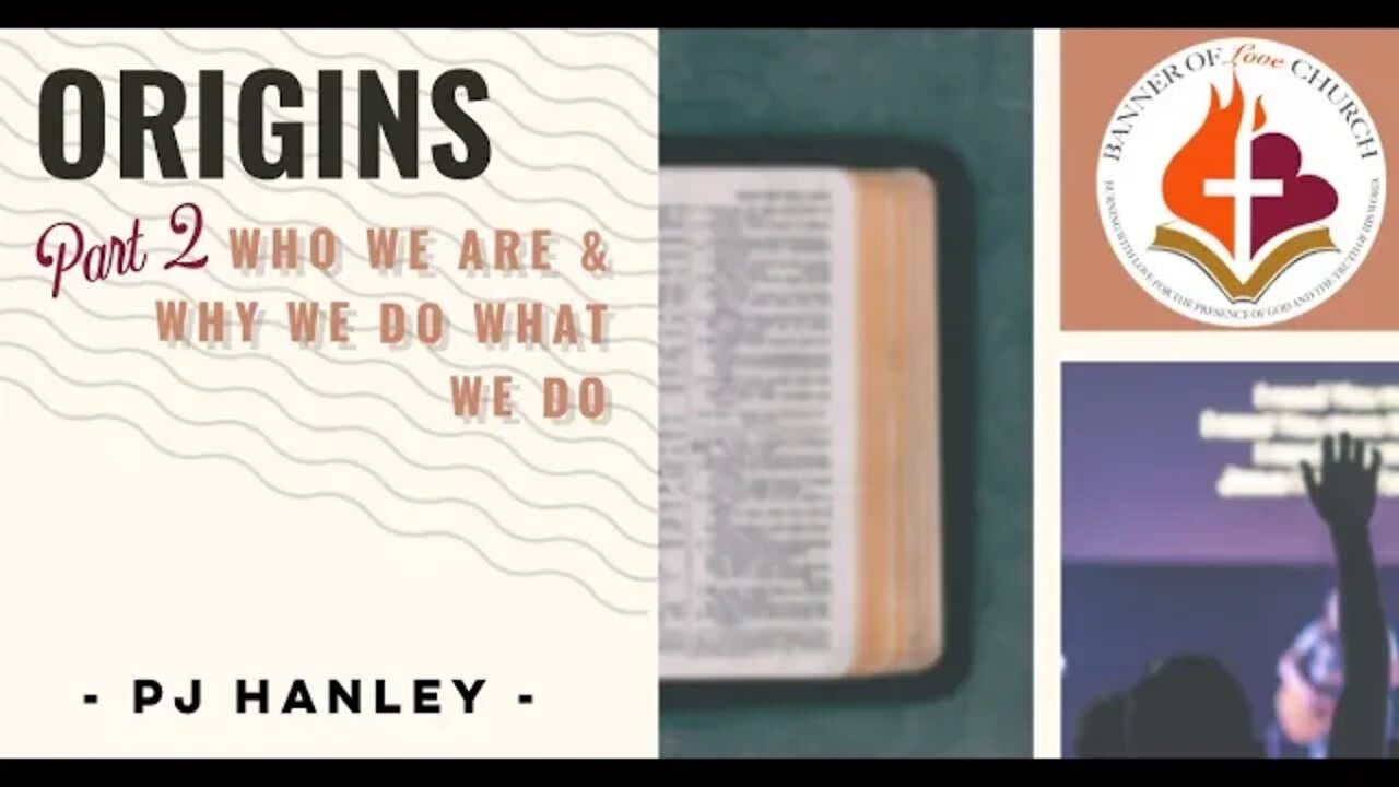 Origins, Who We Are & Why We Do What We Do Part 2 - PJ Hanley - March 28th, 2021