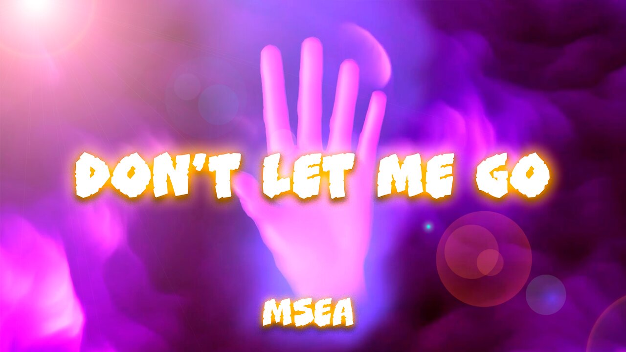 Msea - Don't Let Me Go (Official Lyric Video)