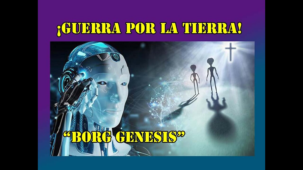 Guerra por la tierra: Como la I.A no humana "Borg Genesis" esta tomando el planeta