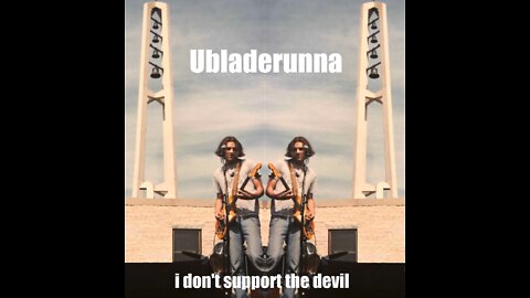 i don't support the devil: Ubladerunna