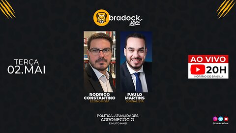 Bradock Show: 02/05/23 - Rodrigo Constantino e Paulo Martins