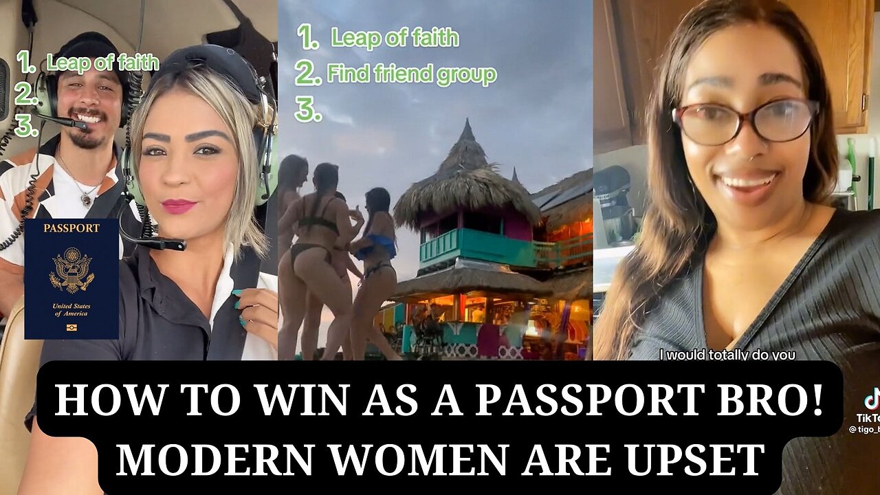 How To Win As A Passport Bro! Modern Women Are Upset