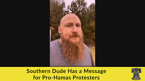 Southern Dude Has a Message for Pro-Hamas Protesters