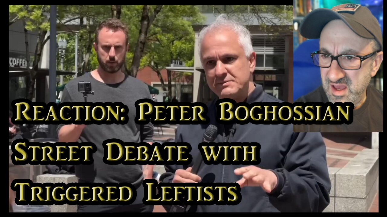 Reaction: Peter Boghossian's Street Debate with Triggered Leftists