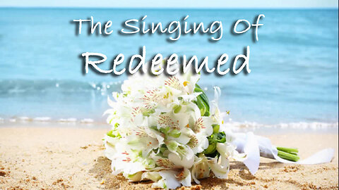 The Singing Of Redeemed