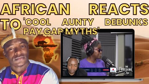 African Reacts To Cool Aunty Debunks Paygap Myths | African Reacts