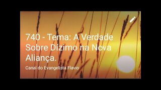 740 - Tema: A Verdade Sobre Dízimo na Nova Aliança.