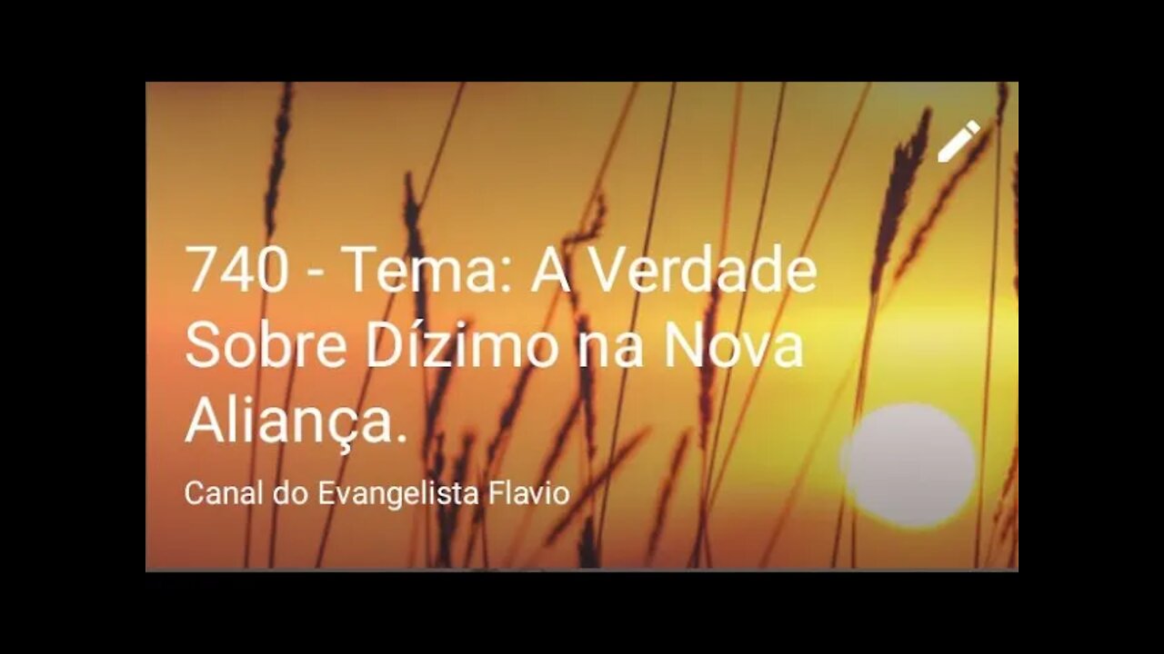 740 - Tema: A Verdade Sobre Dízimo na Nova Aliança.