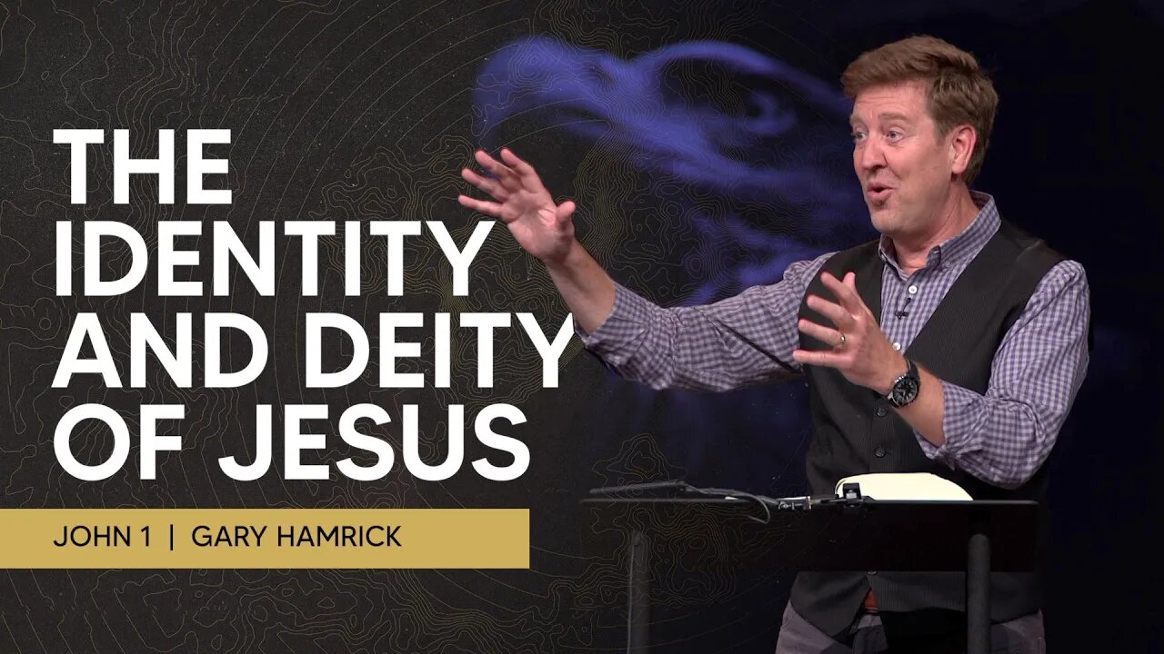 The Identity and Deity of Jesus | John 1 | Gary Hamrick