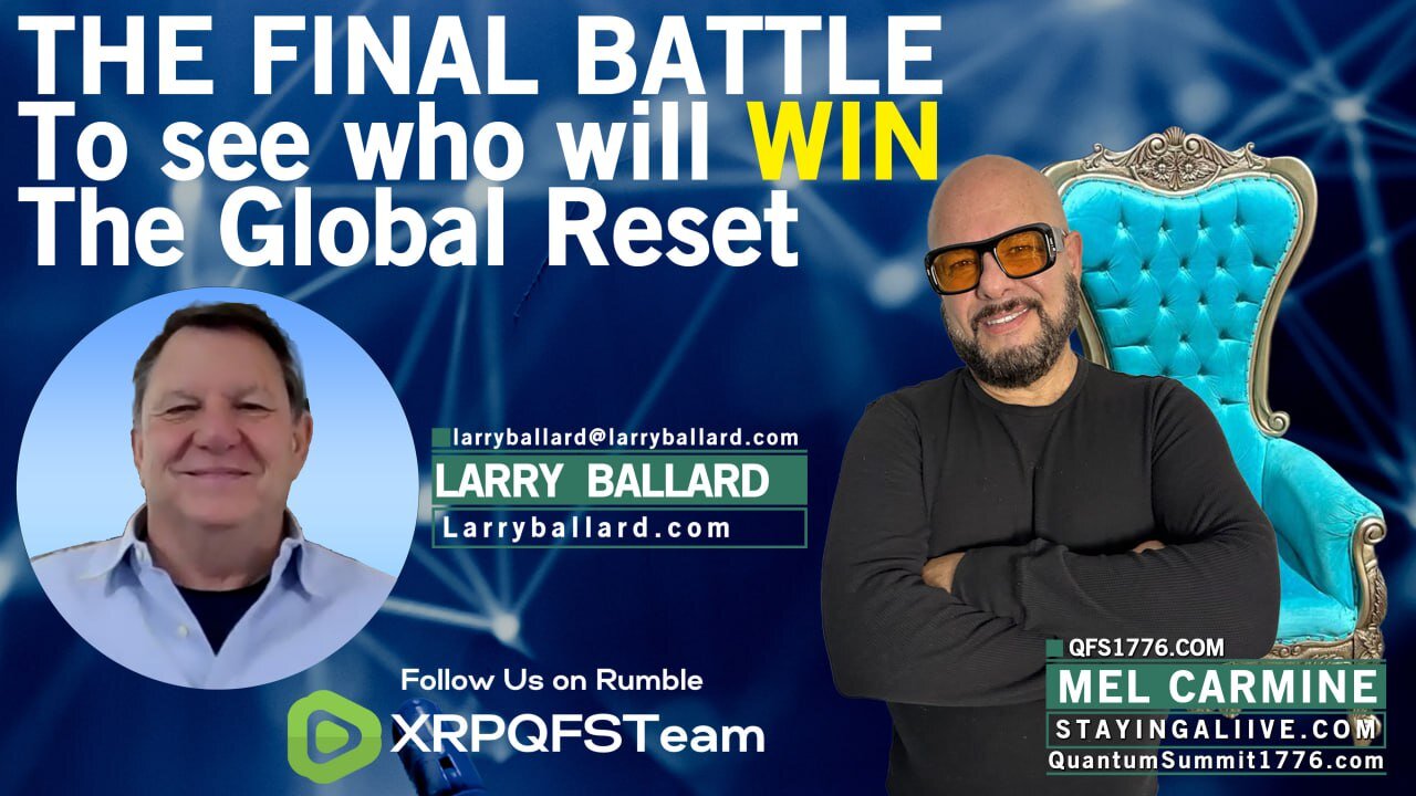 THE FINAL BATTLE To see who will WIN the Global Reset | Larry Ballard