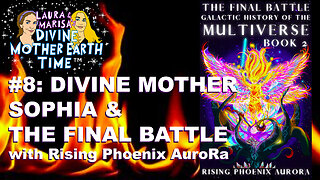 Divine Mother Sophia & The Final Battle | Laura Eisenhower, Marisa Acocella & Rising Phoenix AuroRa