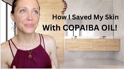 How I Saved My Skin With COPAIBA Essential Oil!