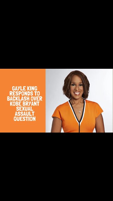 Gayle King responds to backlash over Kobe Bryant sexual assault question